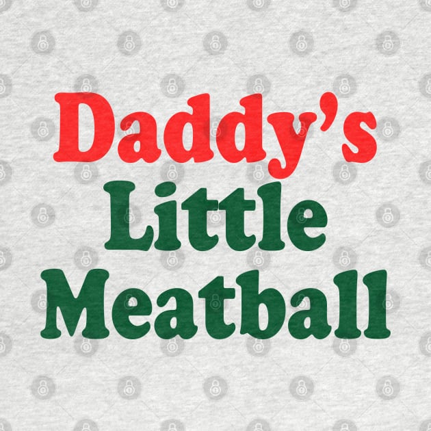 Daddy's Little Meatball funny Italian Ironic Meme Trendy by Drawings Star